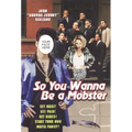 So You Wanna be A Mobster: Get Made, Get Paid, Get Babes