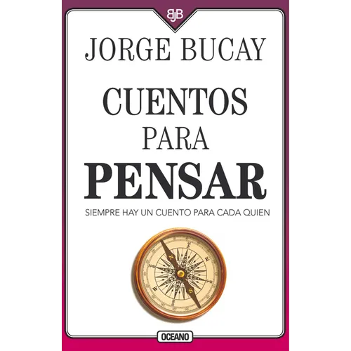 Cuentos Para Pensar: Siempre Hay Un Cuento Para Cada Quien