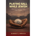 Playing Ball While Jewish: Silence and Prejudice in Major League Baseball