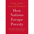 How Nations Escape Poverty: Vietnam, Poland, and the Origins of Prosperity