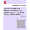 Guide to the Royal Botanic Gardens and Pleasure Grounds, Kew. Twenty-Fourth Edition.