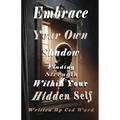 Embrace Your Own Shadow: Finding Strength Within Your Hidden Self