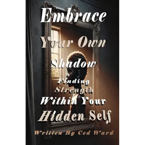 Embrace Your Own Shadow: Finding Strength Within Your Hidden Self
