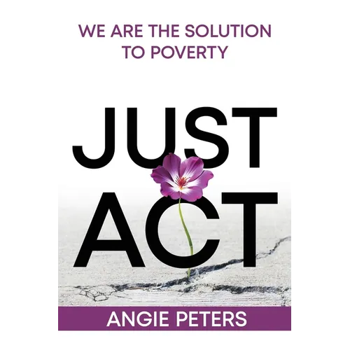 Just ACT: We Are the Solution to Poverty