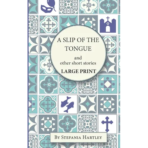 A Slip of the Tongue: humorous and emotional short stories, in Very Large Print