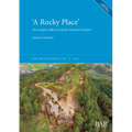 'A Rocky Place': The complex hillforts of Early Medieval Scotland