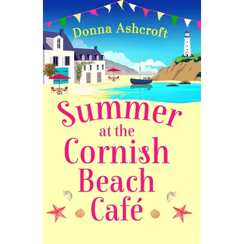Summer at the Cornish Beach Cafe: A Totally Page-Turning Summer Romance