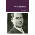 I Was A Prisoner: "La Guerre En Prison"