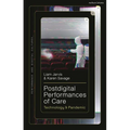 Postdigital Performances of Care: Technology & Pandemic