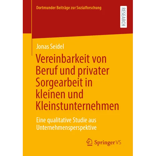 Vereinbarkeit Von Beruf Und Privater Sorgearbeit in Kleinen Und Kleinstunternehmen: Eine Qualitative Studie Aus Unternehmensperspektive
