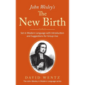 John Wesley's The New Birth: Set in Modern Language with Introduction and Suggestions for Group Use