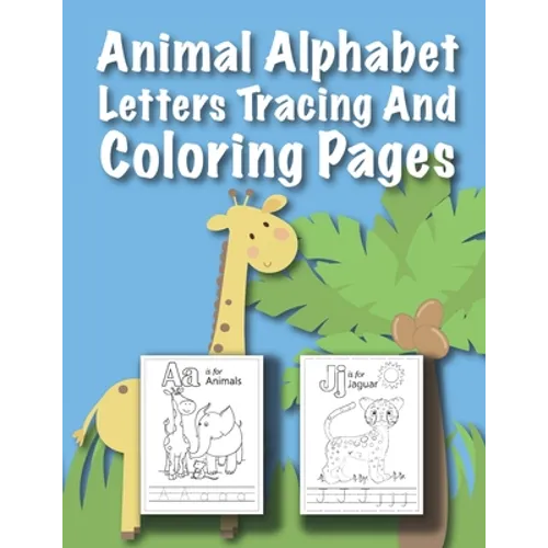 Animal Alphabet Letters Tracing And Coloring Pages: For Kids Ages 3 to 5 Preschool to Kindergarten