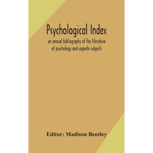 Psychological index; an annual bibliography of the literature of psychology and cognate subjects