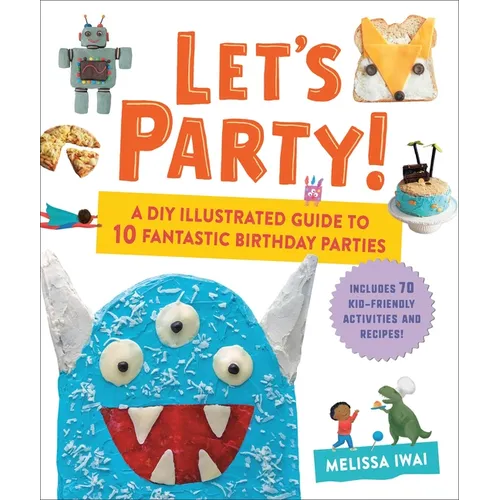 Let's Party!: A DIY Illustrated Guide to 10 Fantastic Birthday Parties