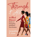 Through it All: 30 Black Women's Stories on Navigating Workplace Discrimination