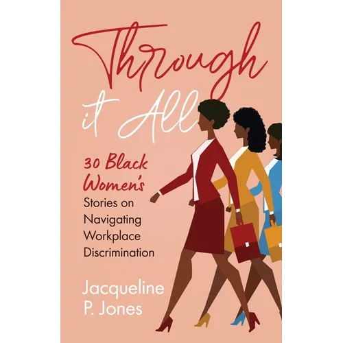 Through it All: 30 Black Women's Stories on Navigating Workplace Discrimination