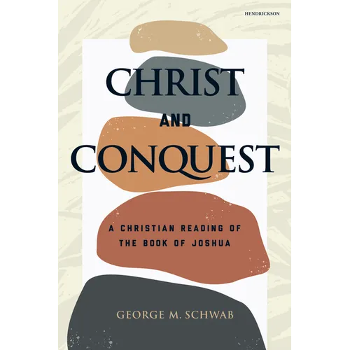 Christ and Conquest: A Christian Reading of the Book of Joshua