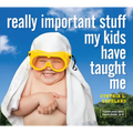 Really Important Stuff My Kids Have Taught Me