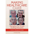 Making Healthcare Care: Managing Via Simple Guiding Principles (PB)