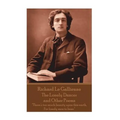 Richard Le Gaillienne - The Lonely Dancer and Other Poems: "There's too much beauty upon this earth, For lonely men to bear."