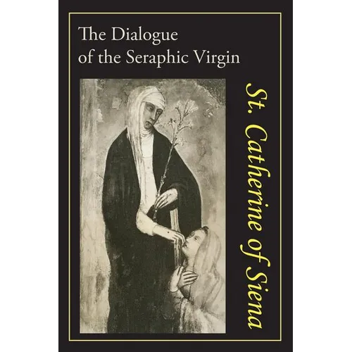 Catherine of Siena: The Dialogue of St. Catherine of Siena