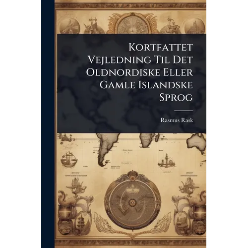 Kortfattet Vejledning Til Det Oldnordiske Eller Gamle Islandske Sprog