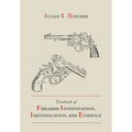 Textbook of Firearms Investigation, Identification and Evidence Together with the Textbook of Pistols and Revolvers