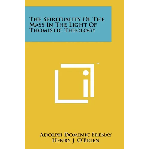 The Spirituality Of The Mass In The Light Of Thomistic Theology