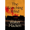 The Scorching Wind: The Final Instalment of the Ambitious and Enthralling Irish Trilogy
