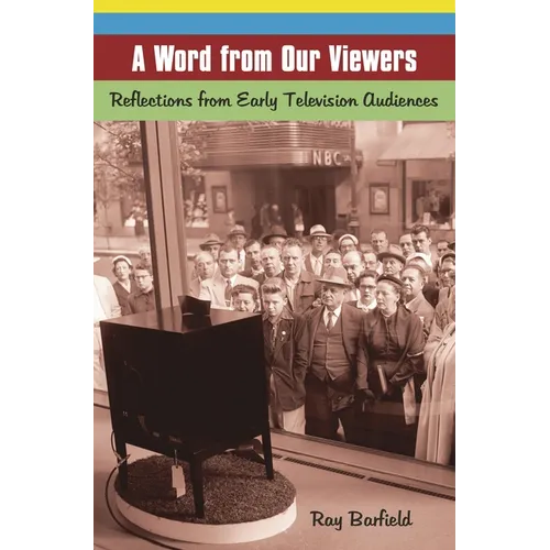 A Word from Our Viewers: Reflections from Early Television Audiences - Hardcover