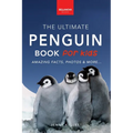 Penguins The Ultimate Penguin Book for Kids: 100+ Amazing Penguin Facts, Photos, Quiz + More