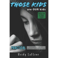 Those Kids are OUR Kids: PRACTICAL strategies to help ALL educators help THOSE KIDS