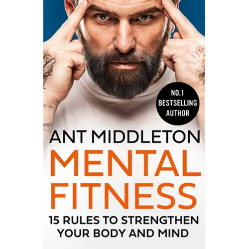 Mental Fitness: 15 Rules to Strengthen Your Body and Mind