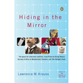 Hiding in the Mirror: The Quest for Alternate Realities, from Plato to String Theory (by way of Alice in Wonderland, Einstein, and The Twilight Zone)