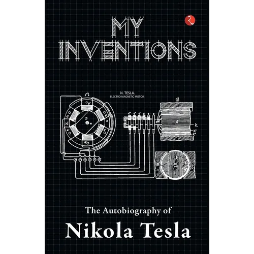My Inventions, Autobiography of Nikola Tesla