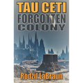 Forgotten Colony: Tau Ceti: An epic sci-fi story in an immersive fantasy world