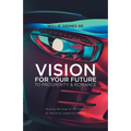 Vision for Your Future to Prosperity & Romance: Building Marriage for the Future by Educating Couples to Flourish