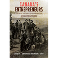Canada's Entrepreneurs: From the Fur Trade to the 1929 Stock Market Crash: Portraits from the Dictionary of Canadian Biography