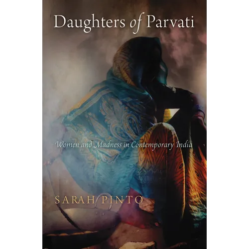 Daughters of Parvati: Women and Madness in Contemporary India
