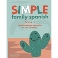 Simple Family Spanish: Learn immersion by routine in just 12 weeks
