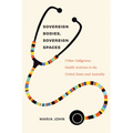 Sovereign Bodies, Sovereign Spaces: Urban Indigenous Health Activism in the United States and Australia
