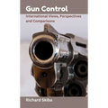 Gun Control: International Views, Perspectives and Comparisons