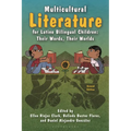 Multicultural Literature for Latino Bilingual Children: Their Words, Their Worlds, Second Edition