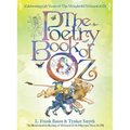 The Poetry Book of Oz - Deluxe 125th Anniversary Edition: An Illustrated Collection of Wizard of Oz Rhymes
