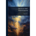 On Electric Phenomena