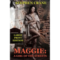 Maggie: A Girl of the Streets - Large Print Edition