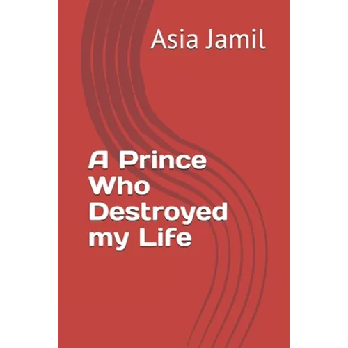 A Prince Who Destroyed my Life