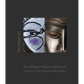 Masterpieces from the William Rubin Collection: Dialogue of the Tribal and the Modern and Its Heritage