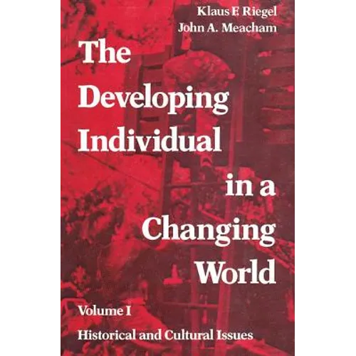 The Developing Individual in a Changing World: Volume 1, Historical and Cultural Issues