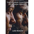 The Hidden Chapters of Human Origins